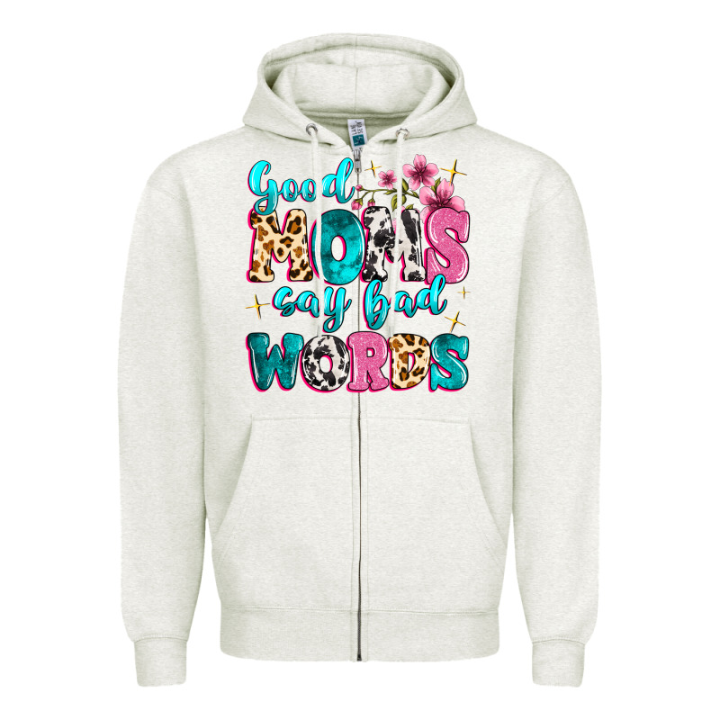 Good Moms Say Bad Words Zipper Hoodie by MaliasSmallBusiness | Teevron