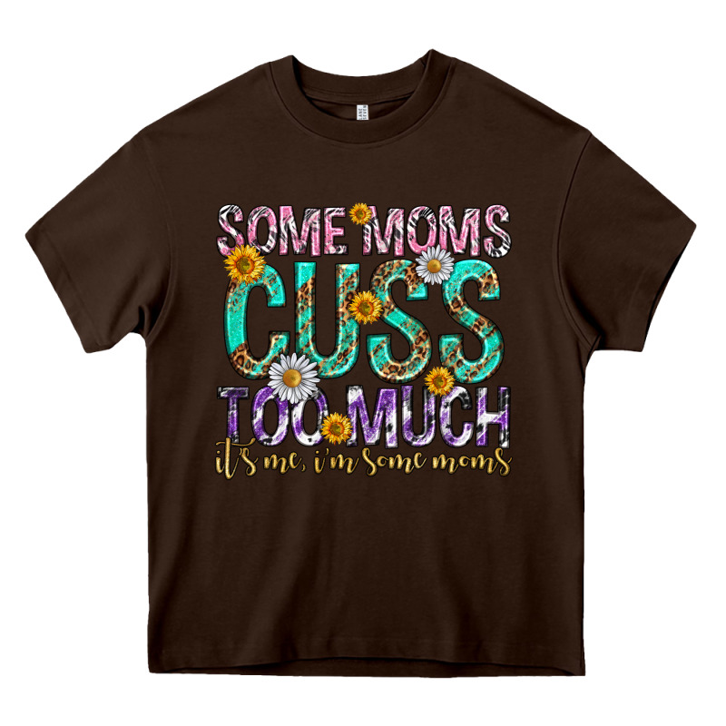 Some Moms Cuss Too Much Mothers Day Heavy Core Tee by texasbilliewilder | Teevron