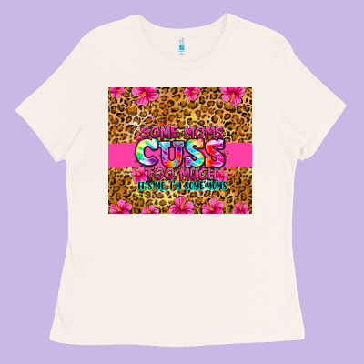 Some Moms Cuss Too Much It's Me I'm Some Moms Ladies Tee Designed By Zillion Design Studio