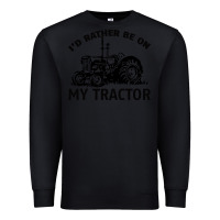 Black I D Rather Be On My Tractor Premium Sweatshirt - Bettercallsaul