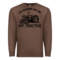 Chestnut I D Rather Be On My Tractor Premium Sweatshirt - Bettercallsaul