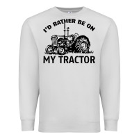 Dove Grey I D Rather Be On My Tractor Premium Sweatshirt - Bettercallsaul