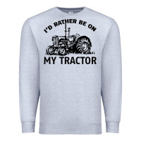 Heather Grey I D Rather Be On My Tractor Premium Sweatshirt - Bettercallsaul