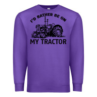 Purple I D Rather Be On My Tractor Premium Sweatshirt - Bettercallsaul