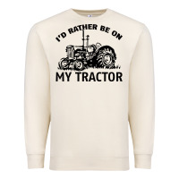 Sandshell I D Rather Be On My Tractor Premium Sweatshirt - Bettercallsaul