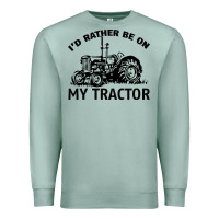 Seafoam I D Rather Be On My Tractor Premium Sweatshirt - Bettercallsaul