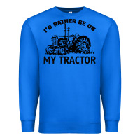 True Royal I D Rather Be On My Tractor Premium Sweatshirt - Bettercallsaul