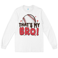 White that's my bro Long Sleeve Tee - MaliasSmallBusiness
