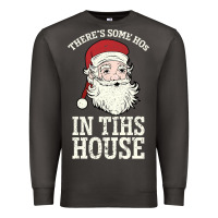 Smoke There's Some Ho Ho Ho's in this House Santa Claus Premium Sweatshirt - Bettercallsaul