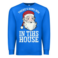 True Royal There's Some Ho Ho Ho's in this House Santa Claus Premium Sweatshirt - Bettercallsaul