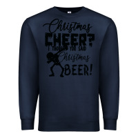 Navy Christmas Cheer I Thought You Said Christmas Beer Premium Sweatshirt - Bettercallsaul