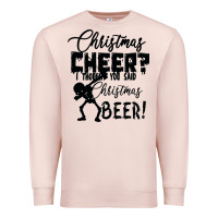 Pale Pink Christmas Cheer I Thought You Said Christmas Beer Premium Sweatshirt - Bettercallsaul