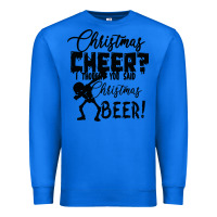 True Royal Christmas Cheer I Thought You Said Christmas Beer Premium Sweatshirt - Bettercallsaul