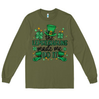 Army Green the leprechauns made me do it Long Sleeve Tee - MaliasSmallBusiness