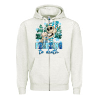 Freezing To Death Zipper Hoodie | Teevron