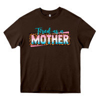 Chocolate Brown tired as a mother Heavy Core Tee - texasbilliewilder