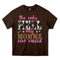 Chocolate Brown the only hell my momma ever raised Heavy Core Tee - texasbilliewilder