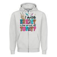 Dove Grey i match energy so how we gon' act today Zipper Hoodie - MaliasSmallBusiness