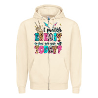 Sandshell i match energy so how we gon' act today Zipper Hoodie - MaliasSmallBusiness