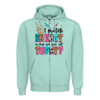 Seafoam i match energy so how we gon' act today Zipper Hoodie - MaliasSmallBusiness