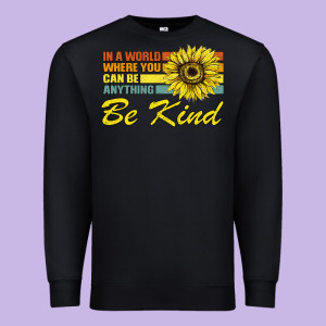 In A World Where You Can Be Anything Be Kind Premium Sweatshirt Designed By Bettercallsaul