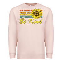 Pale Pink In A World Where You Can Be Anything Be Kind Premium Sweatshirt - Bettercallsaul