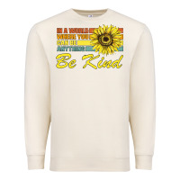 Sandshell In A World Where You Can Be Anything Be Kind Premium Sweatshirt - Bettercallsaul