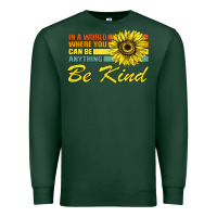 Sports Green In A World Where You Can Be Anything Be Kind Premium Sweatshirt - Bettercallsaul