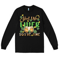 Black shut up liver you're fine Long Sleeve Tee - MaliasSmallBusiness