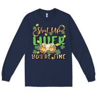 Navy shut up liver you're fine Long Sleeve Tee - MaliasSmallBusiness