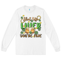 White shut up liver you're fine Long Sleeve Tee - MaliasSmallBusiness