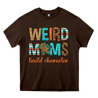 Chocolate Brown weird moms build character Heavy Core Tee - texasbilliewilder