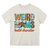 Cream weird moms build character Heavy Core Tee - texasbilliewilder