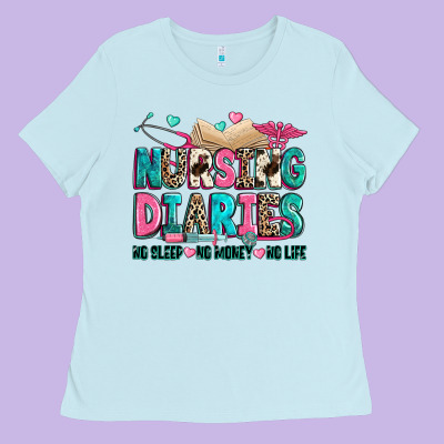 Nursing Diaries No Sleep No Money No Life Ladies Tee Designed By Zillion Design Studio