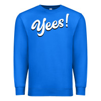 True Royal YEES! Premium Sweatshirt - Bettercallsaul