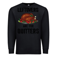 Black Leftovers Are For Quitters Premium Sweatshirt - Bettercallsaul