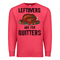 Cardinal Leftovers Are For Quitters Premium Sweatshirt - Bettercallsaul