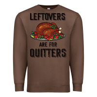 Chestnut Leftovers Are For Quitters Premium Sweatshirt - Bettercallsaul