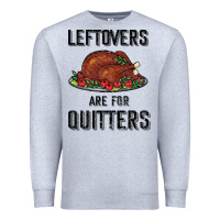 Heather Grey Leftovers Are For Quitters Premium Sweatshirt - Bettercallsaul