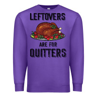 Purple Leftovers Are For Quitters Premium Sweatshirt - Bettercallsaul
