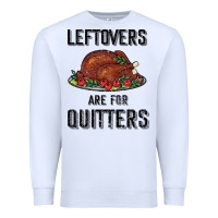 White Leftovers Are For Quitters Premium Sweatshirt - Bettercallsaul