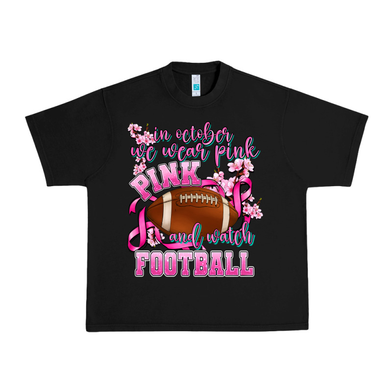 In October We Wear Pink And Watch Football Urban Heavy Tee by AdoDesignShop | Teevron