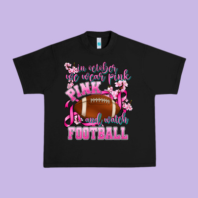 In October We Wear Pink And Watch Football Urban Heavy Tee Designed By Adodesignshop