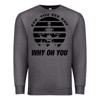 Charcoal Heather EFF You See Kay Why Oh You Skeleton Yogas Vintage Premium Sweatshirt - Bettercallsaul