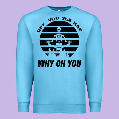 Eff You See Kay Why Oh You Skeleton Yogas Vintage Premium Sweatshirt Designed By Bettercallsaul