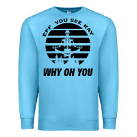 Ocean Blue EFF You See Kay Why Oh You Skeleton Yogas Vintage Premium Sweatshirt - Bettercallsaul