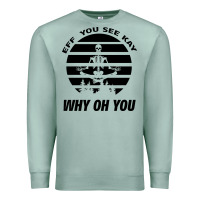 Seafoam EFF You See Kay Why Oh You Skeleton Yogas Vintage Premium Sweatshirt - Bettercallsaul