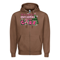 Chestnut all i want for is a care Zipper Hoodie - MaliasSmallBusiness