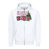 White all i want for is a care Zipper Hoodie - MaliasSmallBusiness
