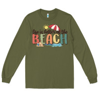 Army Green life is better at the beach Long Sleeve Tee - MaliasSmallBusiness